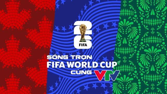 VTV to broadcast FIFA World Cup 2026 Finals
