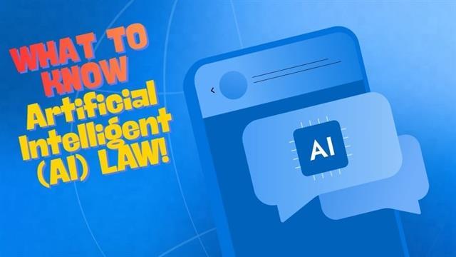 What to know: Artificial Intelligent Law
